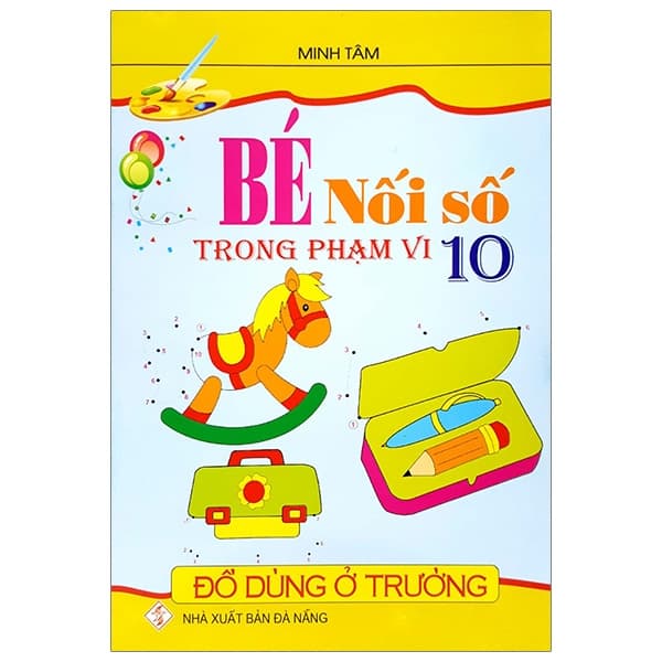 Sách Bé Nối Số Trong Phạm Vi 10 - Đồ Dùng Ở Trường - Minh Minh