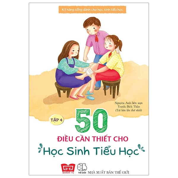 Sách Kỹ Năng Sống Dành Cho Học Sinh Tiểu Học - 50 Điều Cần Thiết Ch - NG.UYÊN