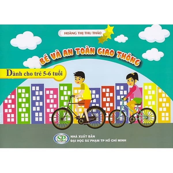 Sách Bé Và An Toàn Giao Thông (Dành Cho Trẻ 5 - 6 Tuổi) - Hoàng Thị Thu Thảo