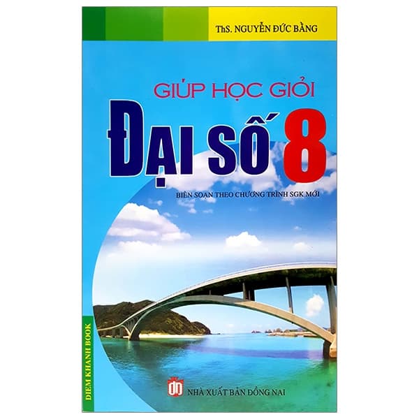 Sách Giúp Học Giỏi Đại Số 8 - ThS Nguyễn Đức Bằng