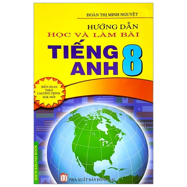 Sách Hướng Dẫn Học Làm Bài Tiếng Anh 8 - Đoàn Thị Minh Nguyệt