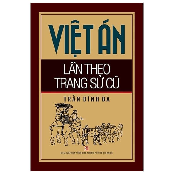 Sách Việt Án Lần Theo Trang Sử Cũ (Tái Bản 2019) - Trần Đình Ba