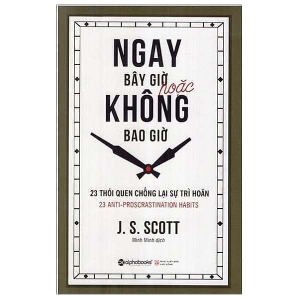 Sách Ngay Bây Giờ Hoặc Không Bao Giờ (Tái Bản 2018) - J S Scott