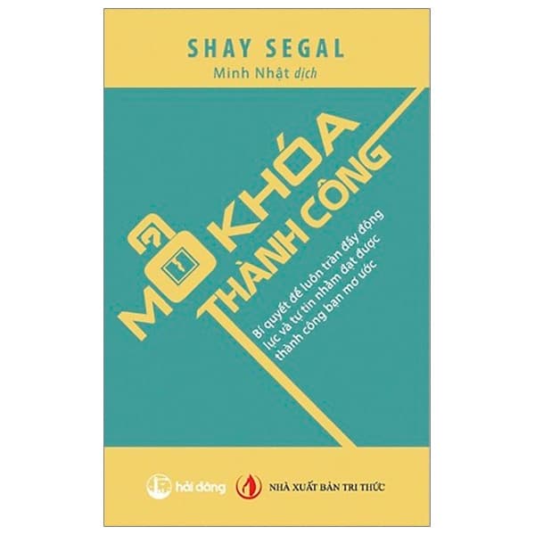 Sách Mở Khóa Thành Công - Bí Quyết Để Luôn Tràn Đầy Động Lực Và - Thanh Thanh