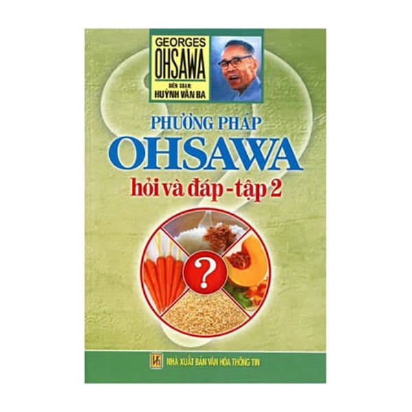 Sách Phương Pháp Ohsawa Hỏi Và Đáp Tập 2 (Tái Bản) - Huỳnh Văn Ba