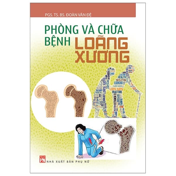 Sách Phòng Và Chữa Bệnh Loãng Xương (Tái Bản) - PGS TS Bác Sĩ Đoàn Văn Đệ