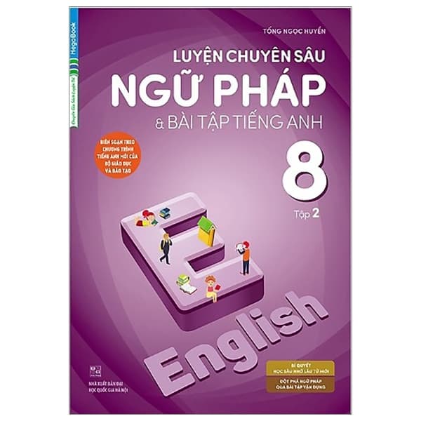 Sách Luyện Chuyên Sâu Ngữ Pháp Và Bài Tập Tiếng Anh 8 - Tập 2 (Chương - Tống Ngọc Huyền