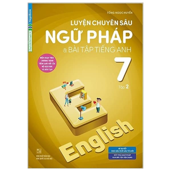 Sách Luyện Chuyên Sâu Ngữ Pháp Và Bài Tập Tiếng Anh 7 - Tập 2 (Chương - Tống Ngọc Huyền