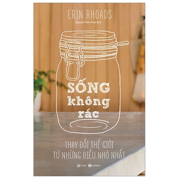 Sách Sống Không Rác - Thay Đổi Thế Giới Từ Những Điều Nhỏ Nhất - Erin Lowry