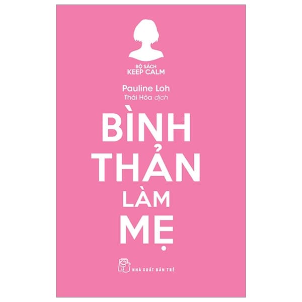 Sách Keep Calm - Bình Thản Làm Mẹ - Pauline Loh