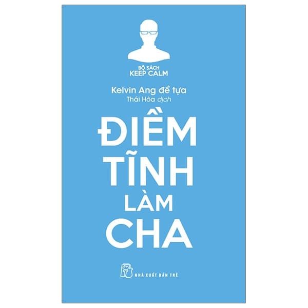 Sách Keep Calm - Điềm Tĩnh Làm Cha - Chà