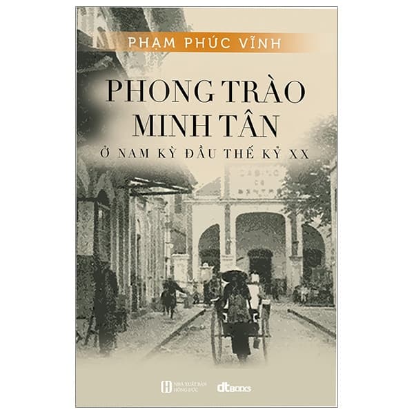 Sách Phong Trào Minh Tân - Ở Nam Kỳ Đầu Thế Kỷ XX - Phạm Phúc Vĩnh