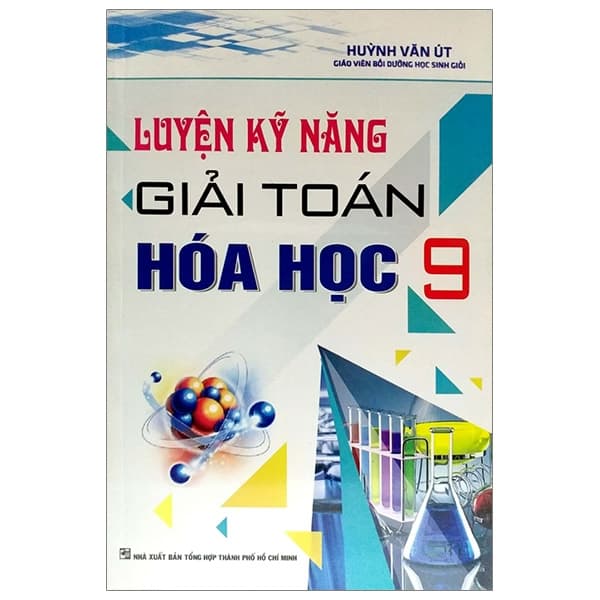 Sách Luyện Kỹ Năng Giải Toán Hóa Học 9 - Huỳnh Văn Út