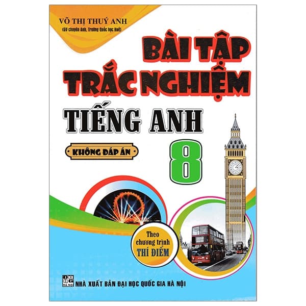 Sách Bài Tập Trắc Nghiệm Tiếng Anh 8 Theo Chương Trình Thí Điểm ( Khô - Võ Thị Thúy Anh