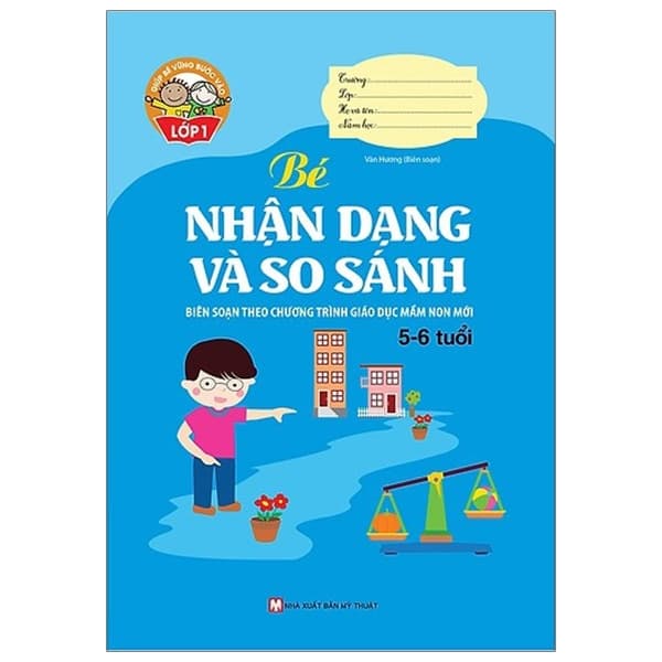 Sách Giúp Bé Vững Bước Vào Lớp 1 - Bé Nhận Dạng Và So Sánh (5 - 6 Tu� - Vân Hương