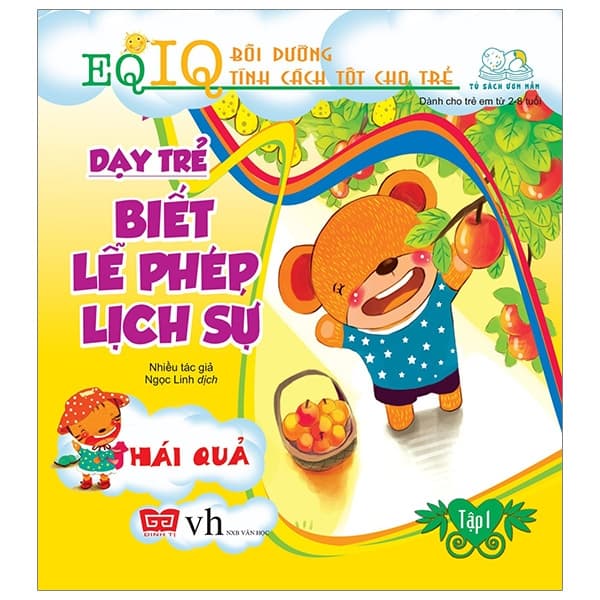 Sách Dạy Trẻ Biết Lễ Phép Lịch Sự 1 - Hái Quả (Tái Bản 2018) - Mễ Cát Ca