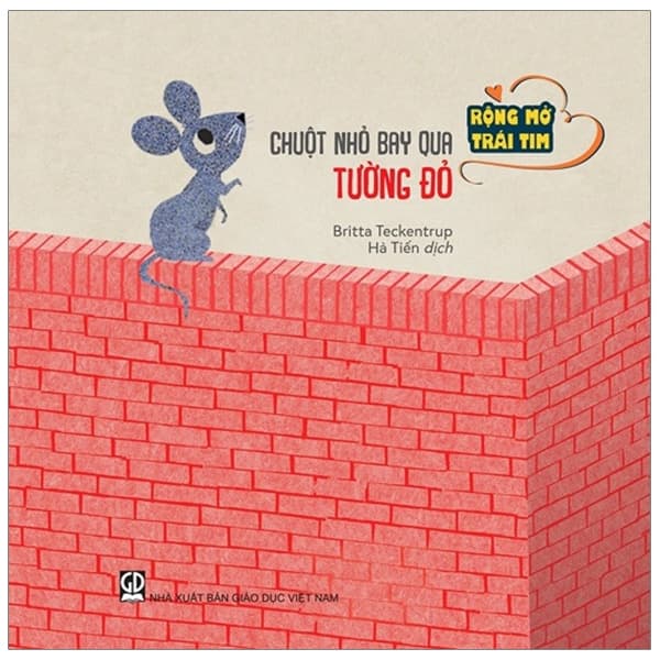 Sách Rộng Mở Trái Tim - Chuột Nhỏ Bay Qua Tường Đỏ