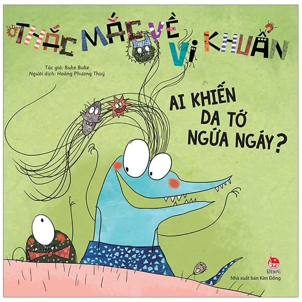 Sách Thắc Mắc Về Vi Khuẩn - Ai Khiến Da Tớ Ngứa Ngáy? (Tái Bản 2019) - Buke Buke