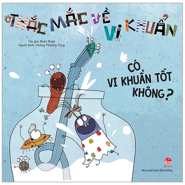 Sách Thắc Mắc Về Vi Khuẩn - Có Vi Khuẩn Tốt Không? (Tái Bản 2019)