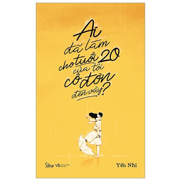 Sách Ai Đã Làm Cho Tuổi 20 Của Tôi Cô Đơn Đến Vậy? - Lâm Tú