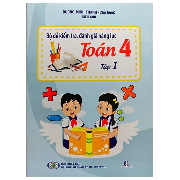 Sách Bộ Đề Kiểm Tra, Đánh Giá Năng Lực Toán 4 - Tập 1 - Kiều Anh