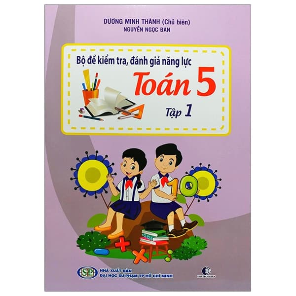 Sách Bộ Đề Kiểm Tra, Đánh Giá Năng Lực Toán 5 - Tập 1 - Dương Minh Thành