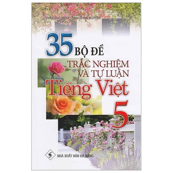 Sách 35 Bộ Đề Trắc Nghiệm Và Tự Luận Tiếng Việt 5 - Trần Đức Niềm