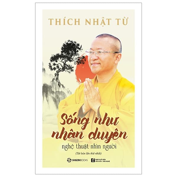 Sách Sống Như Nhân Duyên - Nghệ Thuật Nhìn Người - Thích Nhật Từ