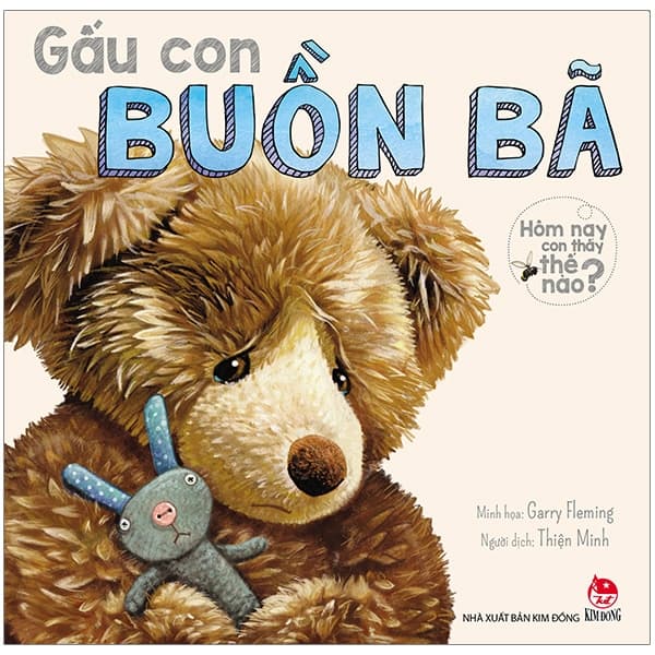 Sách Hôm Nay Con Thấy Thế Nào? - Gấu Con Buồn Bã - Kim Ba