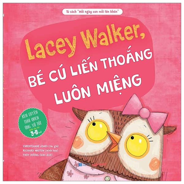 Sách Mỗi Ngày Con Mỗi Lớn Khôn - Lacey Walker, Bé Cú Liếng Thoắng Luôn - Christianne Jones