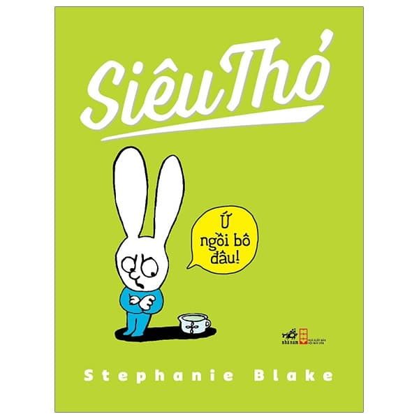 Sách Siêu Thỏ - Ứ Ngồi Bô Đâu (Tái Bản 2019) - Stephanie Blake