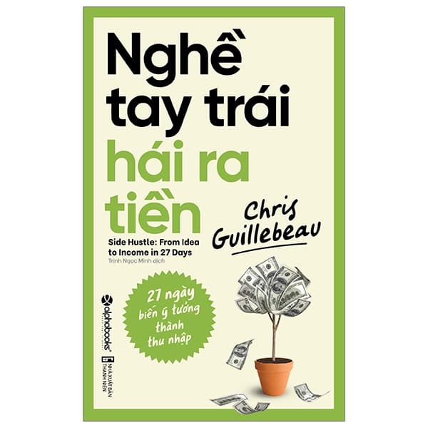 Sách Nghề Tay Trái Hái Ra Tiền - Chris Guillebeau