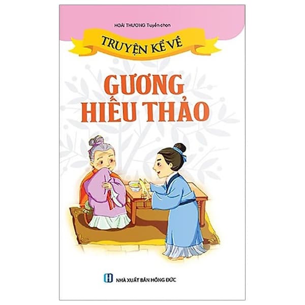 Sách Truyện Kể Về Gương Hiếu Thảo - Hoài Thương