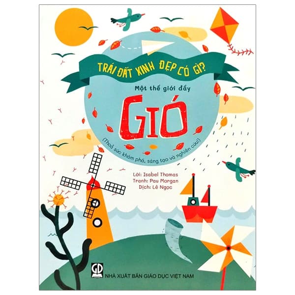 Sách Trái Đất Xinh Đẹp Có Gì - Một Thế Giới Đầy Gió - Isabel Thomas