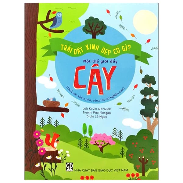 Sách Trái Đất Xinh Đẹp Có Gì - Một Thế Giới Đầy Cây - Isabel Thomas