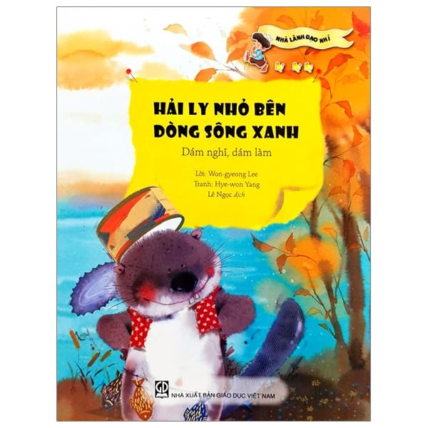 Sách Nhà Lãnh Đạo Nhí - Hải Ly Nhỏ Bên Dòng Sông Xanh - Won gyeong