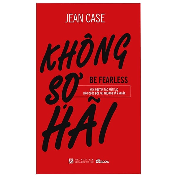 Sách Không Sợ Hãi - Năm Nguyên Tắc Kiến Tạo Một Cuộc Đời Phi Thư� - Jean Case