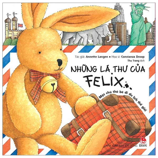 Sách Những Lá Thư Của Felix - Một Chú Thỏ Bé Đi Du Lịch Thế Giới (T - Annette Langen
