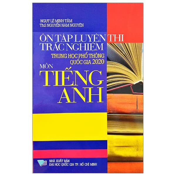 Sách Ôn Tập Luyện Thi Trắc Nghiệm THPT Quốc Gia 2020 - Môn Tiếng Anh - NGƯT Lê Minh Tâm