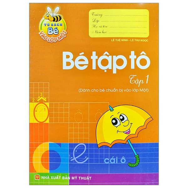 Sách Tủ Sách Cho Bé Vào Lớp Một - Bé Tập Tô: Tập 1 (Tái Bản 2019) - Minh