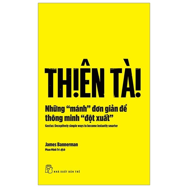 Sách Thiên Tài - Những "Mánh" Đơn Giản Để Thông Minh "Đột Xuất" - James Bannerman