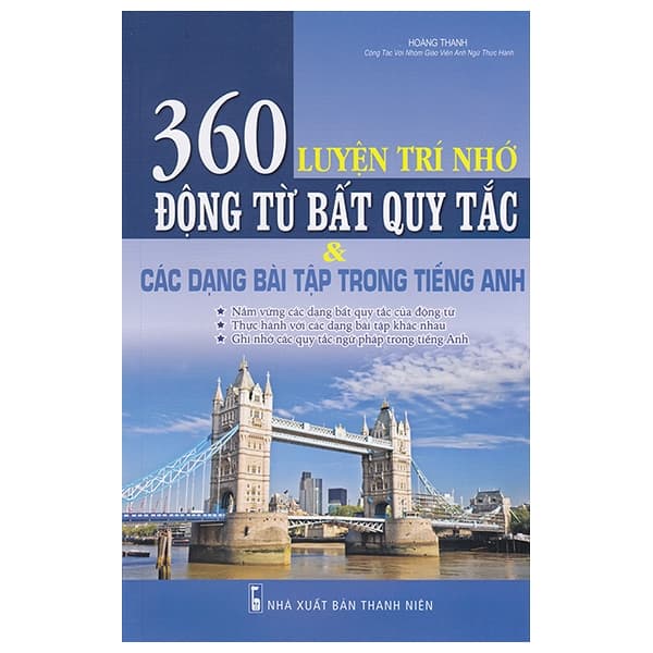 Sách Luyện Trí Nhớ 360 Động Từ Bất Quy Tắc Và Các Dạng Bài Tập Tr - Hoàng Thanh