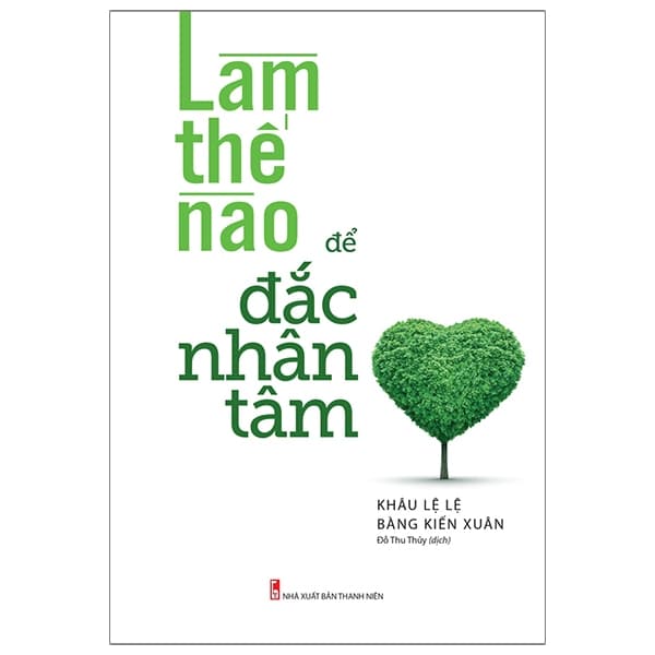 Sách Làm Thế Nào Để Đắc Nhân Tâm - Khâu Lệ Lệ