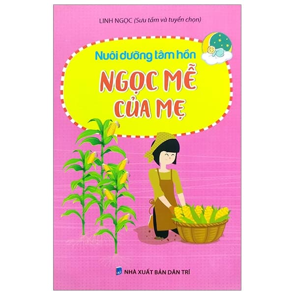 Sách Nuôi Dưỡng Tâm Hồn - Ngọc Mễ Của Mẹ - Ngọc Linh