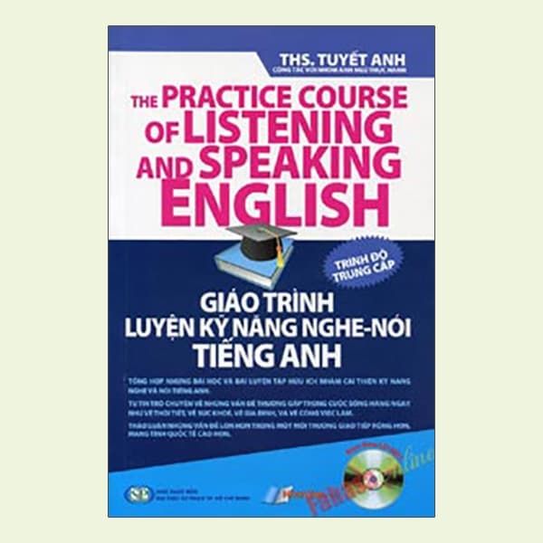 Sách Giáo Trình Luyện Kỹ Năng Nghe - Nói Tiếng Anh_Trình Độ Trung Cấp - Ths Tuyết Anh