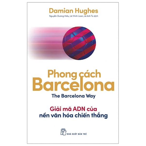 Sách Phong Cách Barcelona - Giải Mã ADN Của Nền Văn Hóa Chiến Thắng