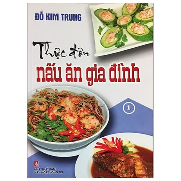 Sách Thực Đơn Nấu Ăn Gia Đình - Tập 1 - Đỗ Kim Trung
