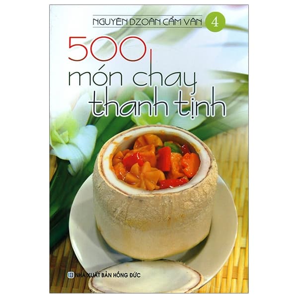 Sách 500 Món Chay Thanh Tịnh - Tập 4 - Nguyễn Dzoãn Cẩm Vân