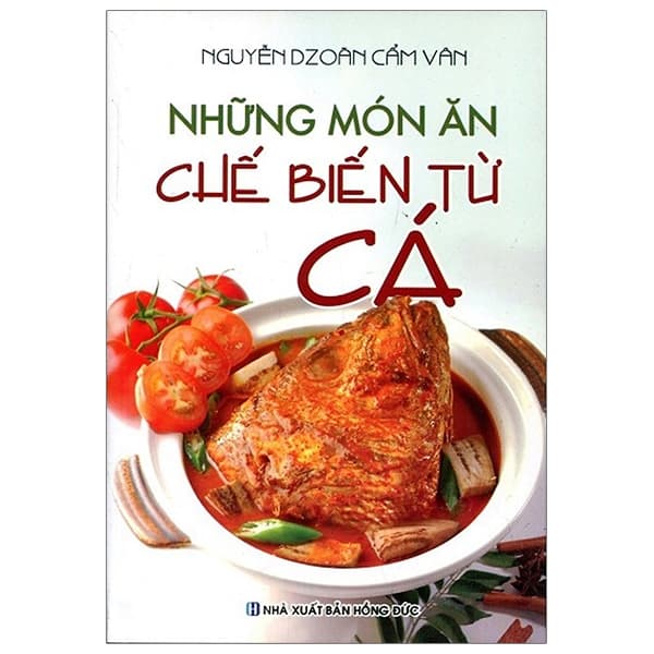 Sách Những Món Ăn Chế Biến Từ Cá - Nguyễn Dzoãn Cẩm Vân