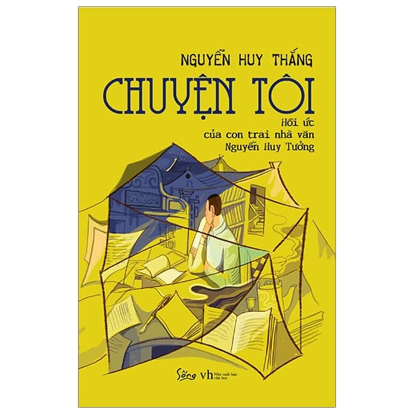 Sách Chuyện Tôi - Hồi Ức Của Con Trai Nhà Văn Nguyễn Huy Tưởng - Nguyễn Huy Thắng